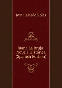 Juana La Bruja: Novela Historica (Spanish Edition)