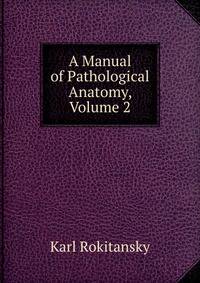 A Manual of Pathological Anatomy, Volume 2