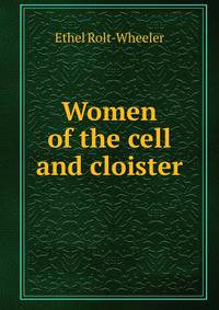 Women of the cell and cloister