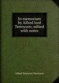 In memoriam by Alfred lord Tennyson; edited with notes