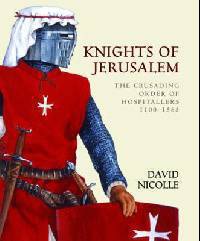 Knights of Jerusalem: The Crusading Order of Hospitallers 1100-1565