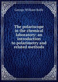 The polariscope in the chemical laboratory: an introduction to polarimetry and related methods