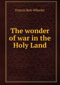 The wonder of war in the Holy Land
