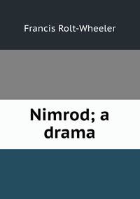 Nimrod; a drama