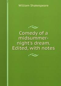 Comedy of a midsummer-night's dream. Edited, with notes