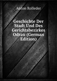 Geschichte Der Stadt Und Des Gerichtsbezirkes Odrau (German Edition)