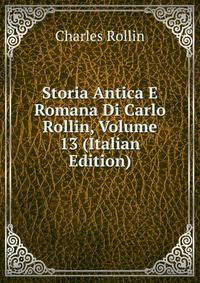 Storia Antica E Romana Di Carlo Rollin, Volume 13 (Italian Edition)