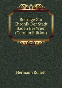 Beitr?ge Zur Chronik Der Stadt Baden Bei Wien (German Edition)