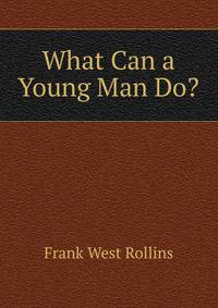 What Can a Young Man Do?