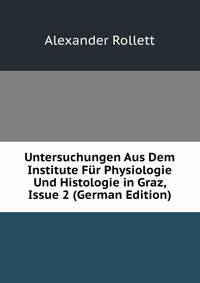 Untersuchungen Aus Dem Institute Fur Physiologie Und Histologie in Graz, Issue 2 (German Edition)