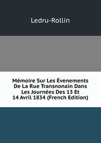 Memoire Sur Les Evenements De La Rue Transnonain Dans Les Journees Des 13 Et 14 Avril 1834 (French Edition)