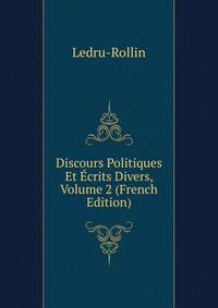 Discours Politiques Et Ecrits Divers, Volume 2 (French Edition)