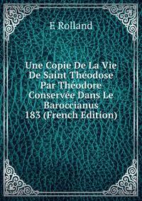 Une Copie De La Vie De Saint Theodose Par Theodore Conservee Dans Le Baroccianus 183 (French Edition)