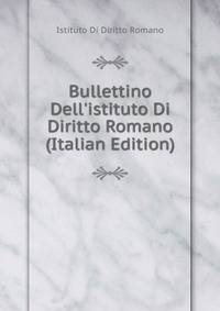 Bullettino Dell'istituto Di Diritto Romano (Italian Edition)