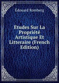 Etudes Sur La Propriete Artistique Et Litteraire (French Edition)