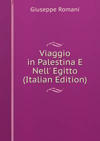Viaggio in Palestina E Nell' Egitto (Italian Edition)