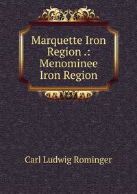 Marquette Iron Region .: Menominee Iron Region