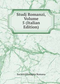 Studj Romanzi, Volume 5 (Italian Edition)