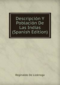Descripcion Y Poblacion De Las Indias (Spanish Edition)