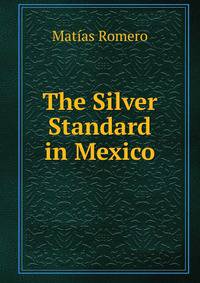 The Silver Standard in Mexico