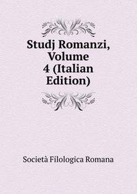 Studj Romanzi, Volume 4 (Italian Edition)