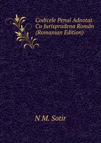 Codicele Penal Adnotat Cu Jurisprudena Roman (Romanian Edition)