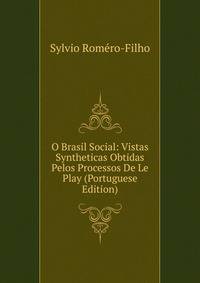 O Brasil Social: Vistas Syntheticas Obtidas Pelos Processos De Le Play (Portuguese Edition)