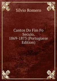 Cantos Do Fim Fo Seculo, 1869-1873 (Portuguese Edition)