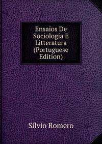 Ensaios De Sociologia E Litteratura (Portuguese Edition)