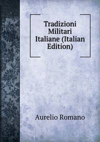 Tradizioni Militari Italiane (Italian Edition)