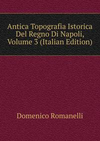 Antica Topografia Istorica Del Regno Di Napoli, Volume 3 (Italian Edition)