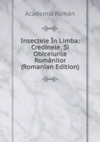 Insectele In Limba: Credinele, Si Obiceiurile Romanilor (Romanian Edition)