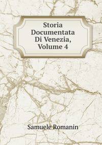 Storia Documentata Di Venezia, Volume 4