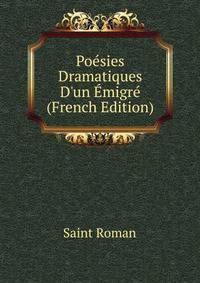 Po?sies Dramatiques D'un ?migr? (French Edition)