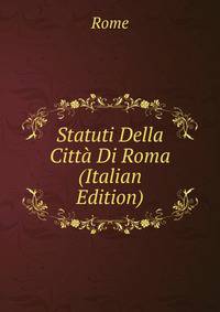 Statuti Della Citta Di Roma (Italian Edition)