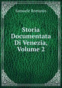 Storia Documentata Di Venezia, Volume 2