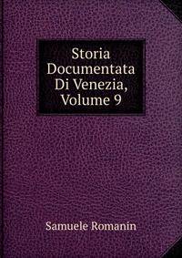 Storia Documentata Di Venezia, Volume 9