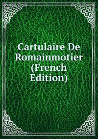 Cartulaire De Romainmotier (French Edition)