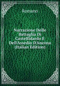 Narrazione Delle Battaglia Di Castelfidardo E Dell'Assedio D'Ancona (Italian Edition)