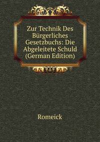 Zur Technik Des Burgerliches Gesetzbuchs: Die Abgeleitete Schuld (German Edition)