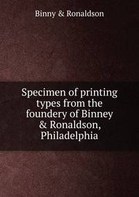 Specimen of printing types from the foundery of Binney &amp; Ronaldson, Philadelphia