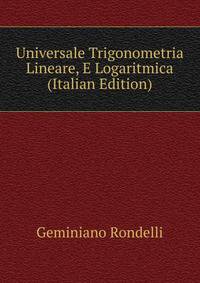 Universale Trigonometria Lineare, E Logaritmica (Italian Edition)