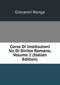 Corso Di Instituzioni Sic Di Diritto Romano, Volume 2 (Italian Edition)