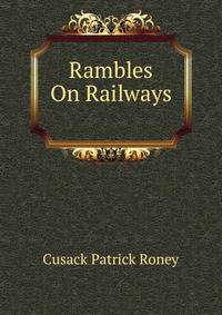 Rambles On Railways .