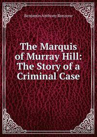 The Marquis of Murray Hill: The Story of a Criminal Case
