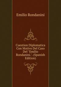 Cuestion Diplomatica Con Motivo Del Caso Del "Emilio Rondanini.". (Spanish Edition)