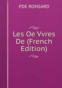 Les Oe Vvres De (French Edition)