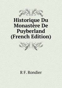 Historique Du Monastere De Puyberland (French Edition)