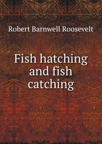 Fish hatching and fish catching
