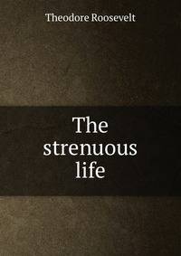 The strenuous life